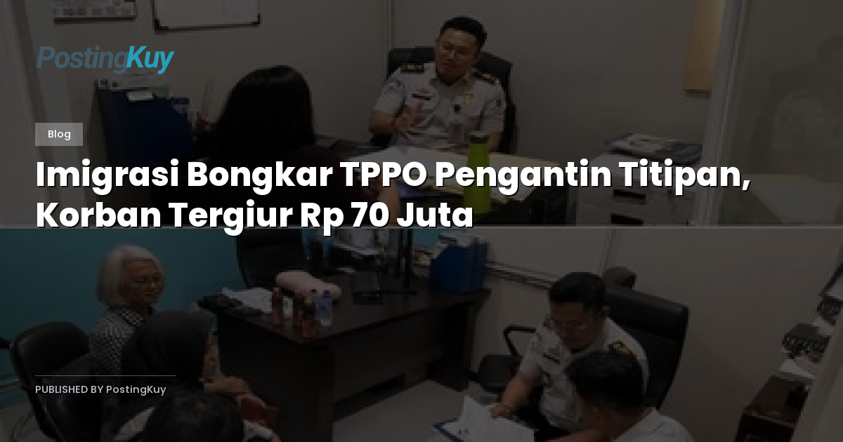 Imigrasi Bongkar TPPO Pengantin Titipan, Korban Tergiur Rp 70 Juta