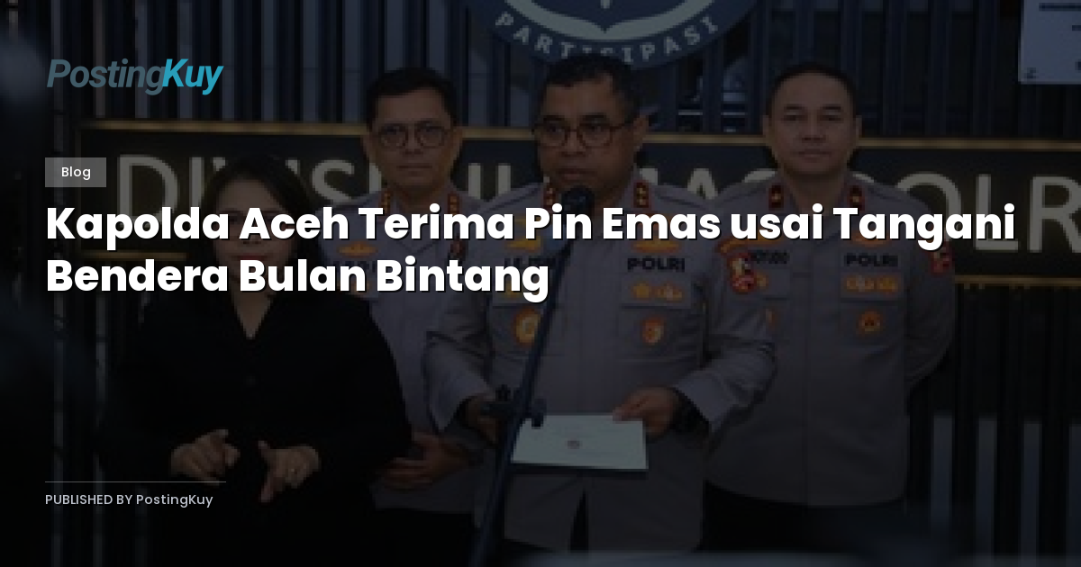 Kapolda Aceh Terima Pin Emas usai Tangani Bendera Bulan Bintang