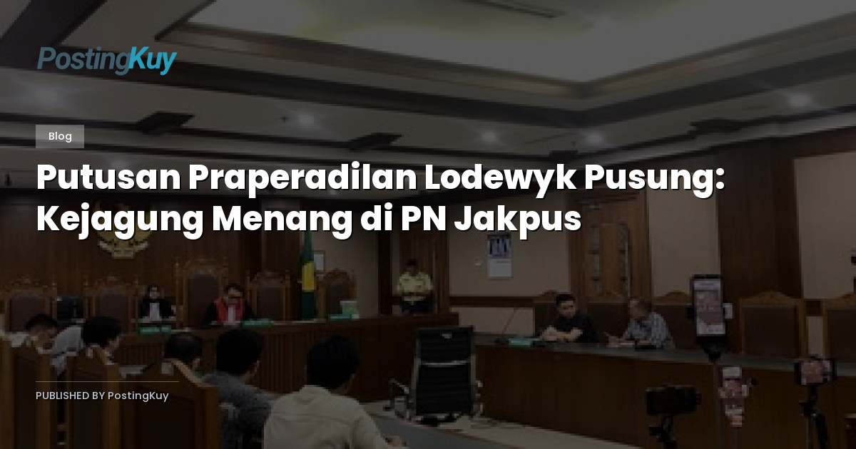 Putusan Praperadilan Lodewyk Pusung: Kejagung Menang di PN Jakpus