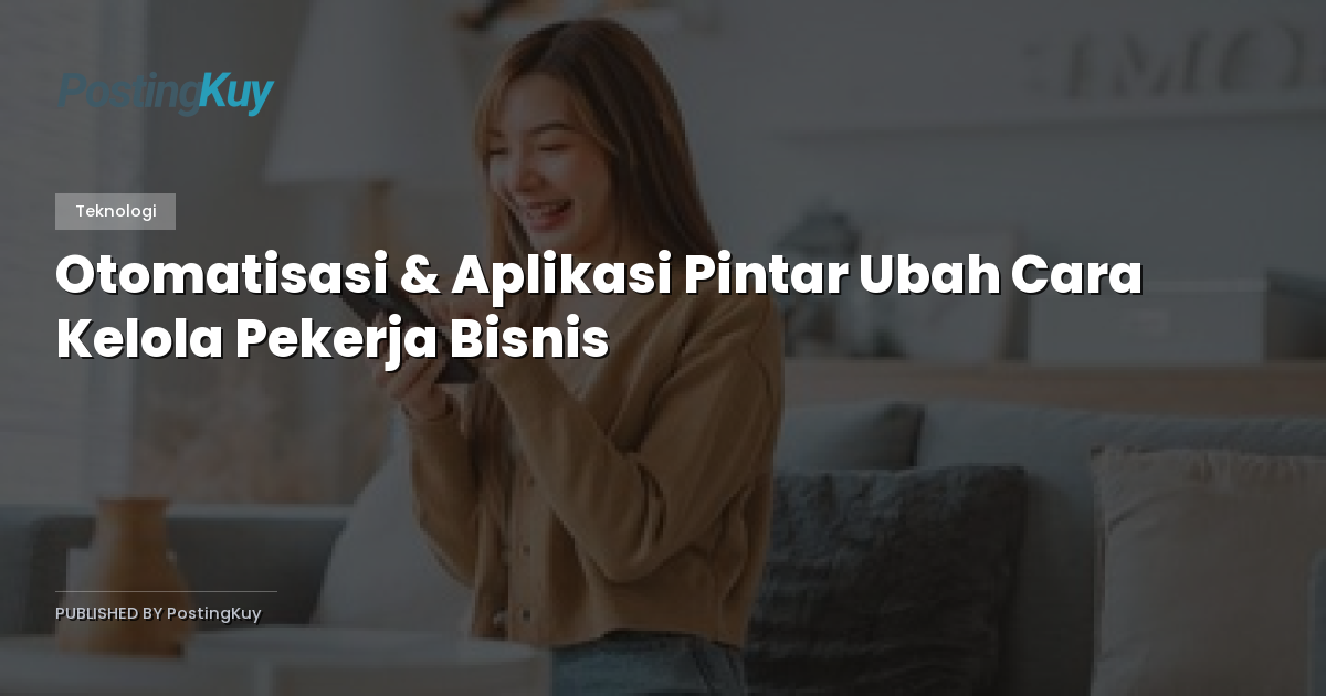 Otomatisasi & Aplikasi Pintar Ubah Cara Kelola Pekerja Bisnis