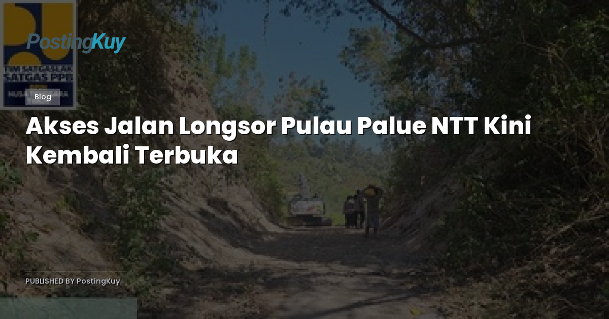 Akses Jalan Longsor Pulau Palue NTT Kini Kembali Terbuka