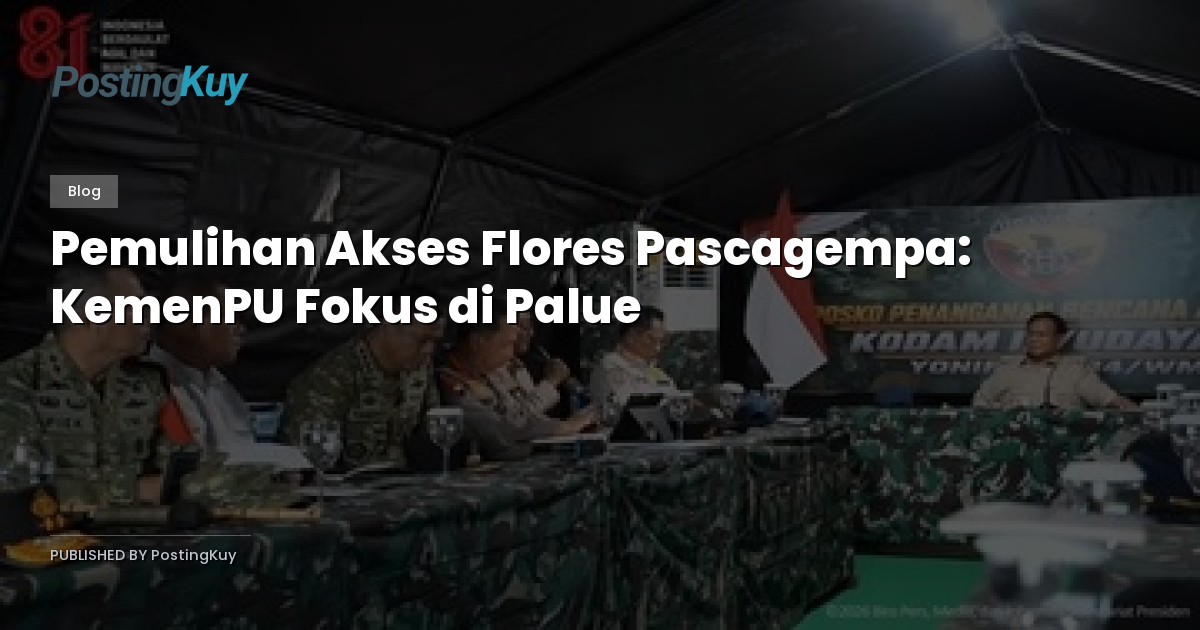 Pemulihan Akses Flores Pascagempa: KemenPU Fokus di Palue