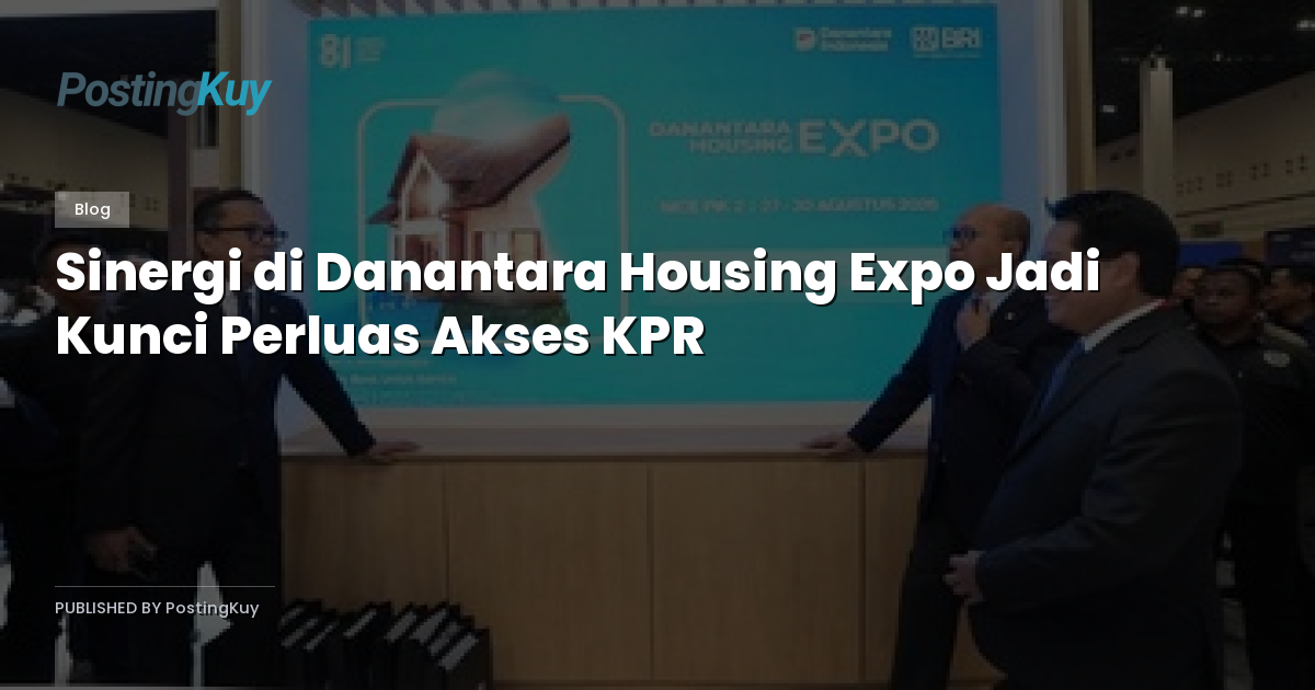 Sinergi di Danantara Housing Expo Jadi Kunci Perluas Akses KPR