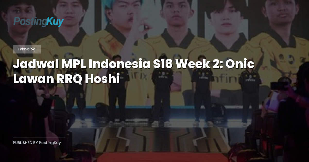 Jadwal MPL Indonesia S18 Week 2: Onic Lawan RRQ Hoshi