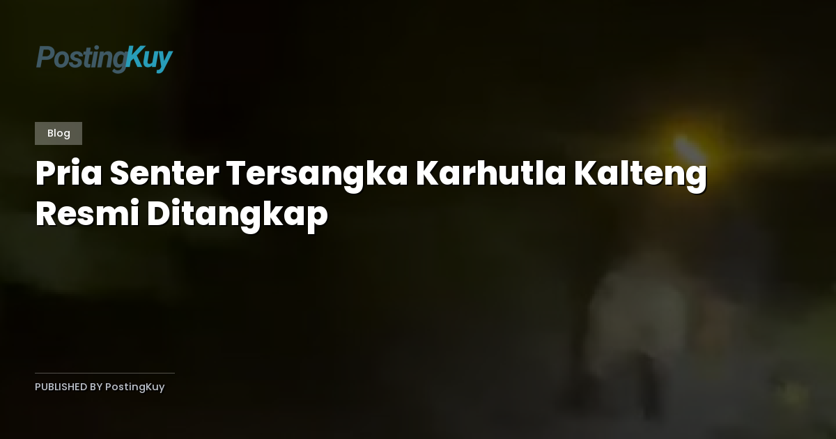 Pria Senter Tersangka Karhutla Kalteng Resmi Ditangkap