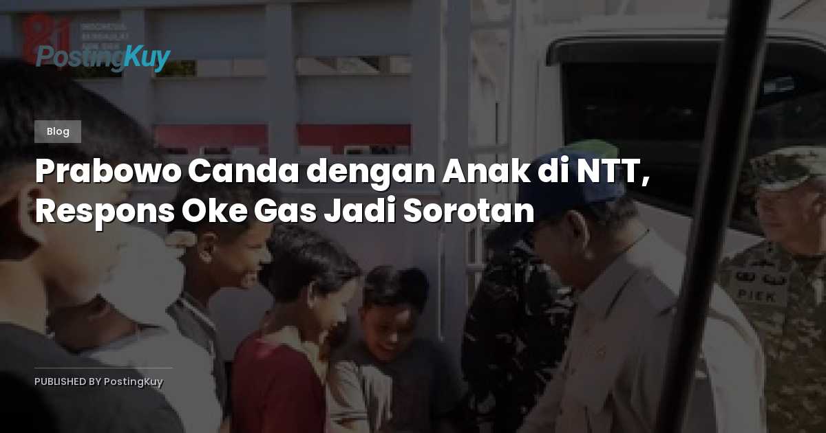 Prabowo Canda dengan Anak di NTT, Respons Oke Gas Jadi Sorotan