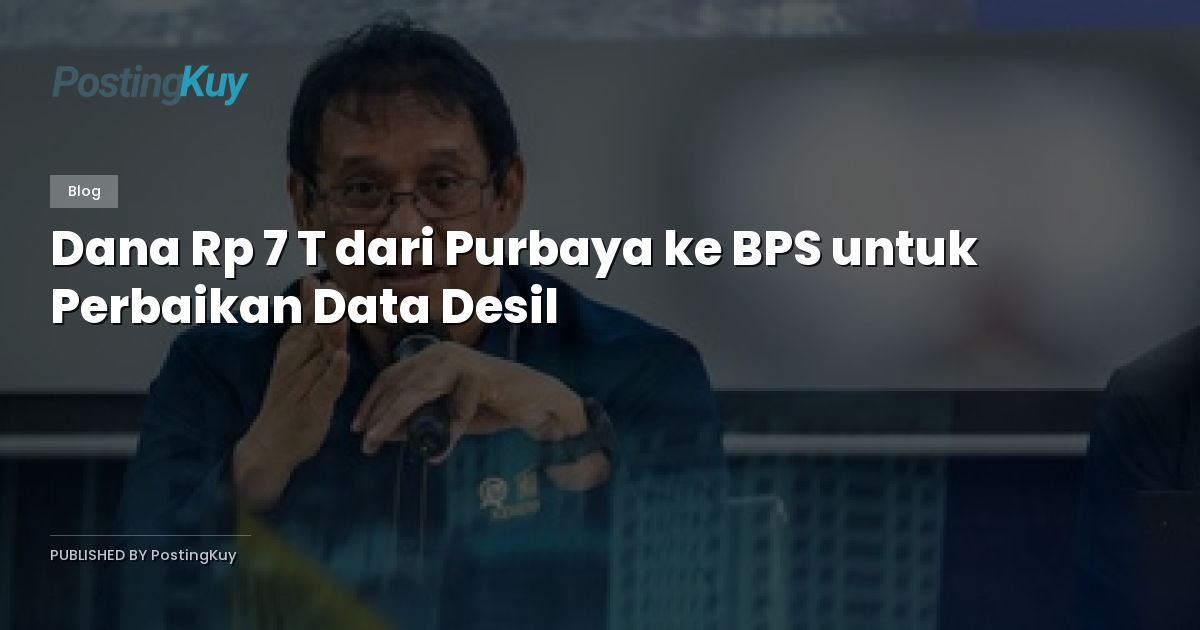 Dana Rp 7 T dari Purbaya ke BPS untuk Perbaikan Data Desil