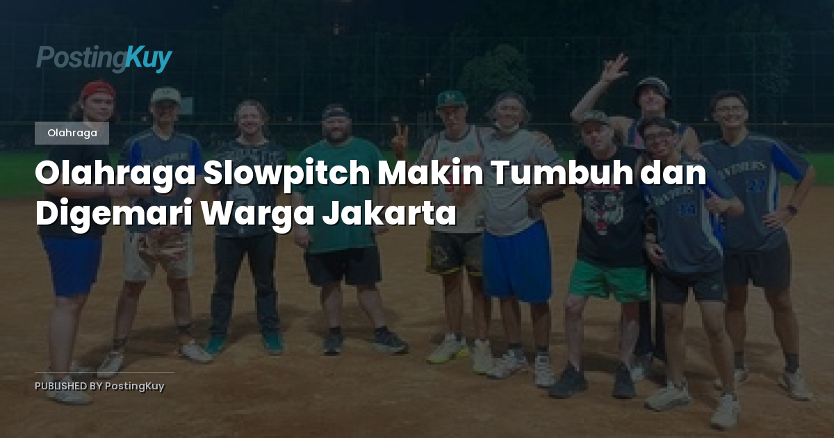Olahraga Slowpitch Makin Tumbuh dan Digemari Warga Jakarta