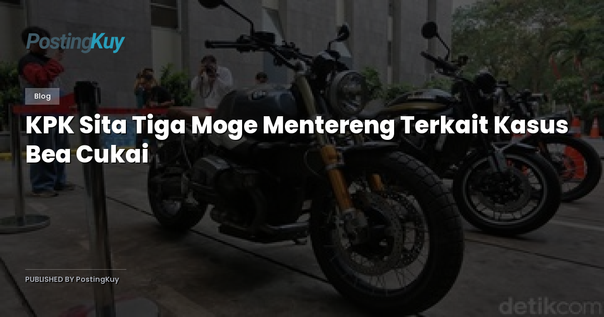 KPK Sita Tiga Moge Mentereng Terkait Kasus Bea Cukai