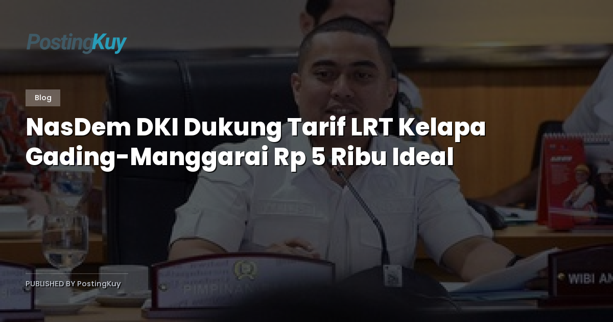 NasDem DKI Dukung Tarif LRT Kelapa Gading-Manggarai Rp 5 Ribu Ideal