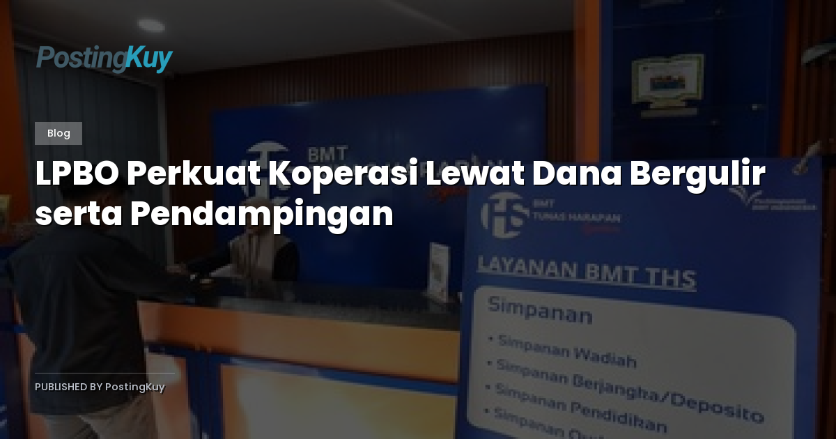 LPBO Perkuat Koperasi Lewat Dana Bergulir serta Pendampingan