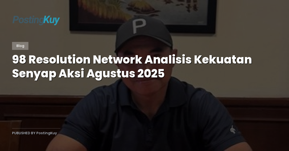 98 Resolution Network Analisis Kekuatan Senyap Aksi Agustus 2025