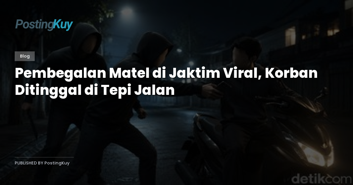 Pembegalan Matel di Jaktim Viral, Korban Ditinggal di Tepi Jalan