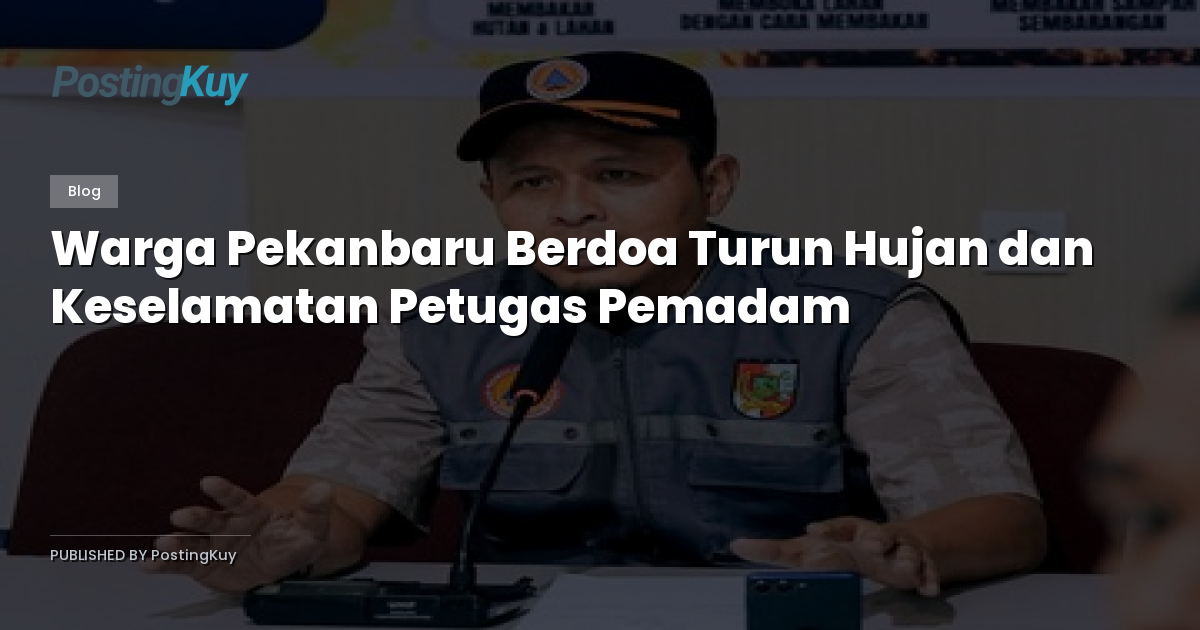 Warga Pekanbaru Berdoa Turun Hujan dan Keselamatan Petugas Pemadam