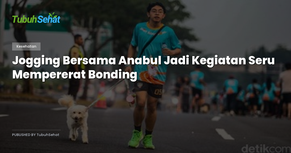 Jogging Bersama Anabul Jadi Kegiatan Seru Mempererat Bonding