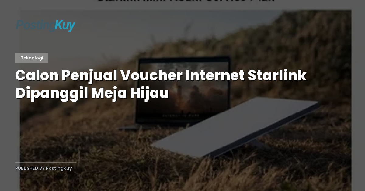 Calon Penjual Voucher Internet Starlink Dipanggil Meja Hijau