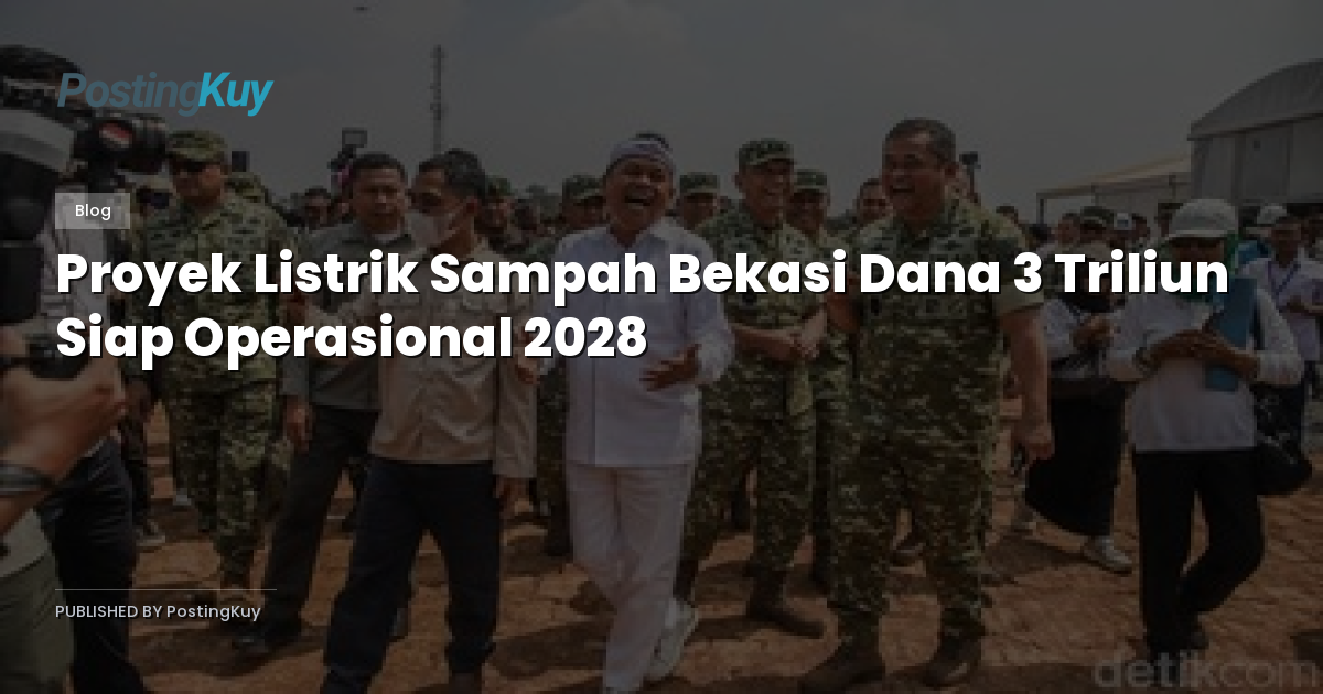 Proyek Listrik Sampah Bekasi Dana 3 Triliun Siap Operasional 2028