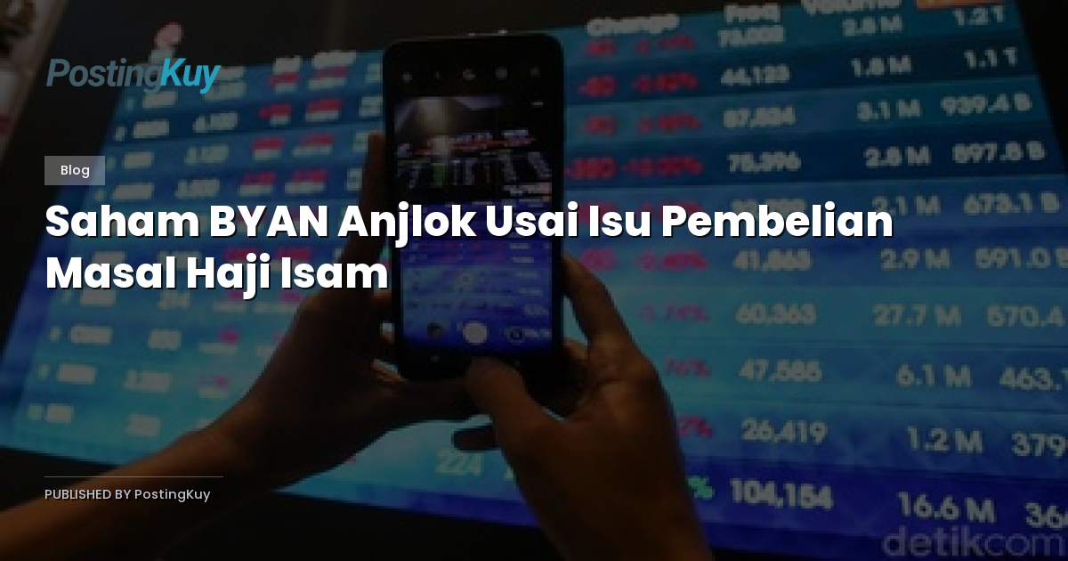 Saham BYAN Anjlok Usai Isu Pembelian Masal Haji Isam