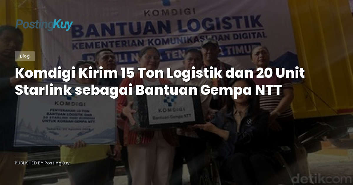 Komdigi Kirim 15 Ton Logistik dan 20 Unit Starlink sebagai Bantuan Gempa NTT
