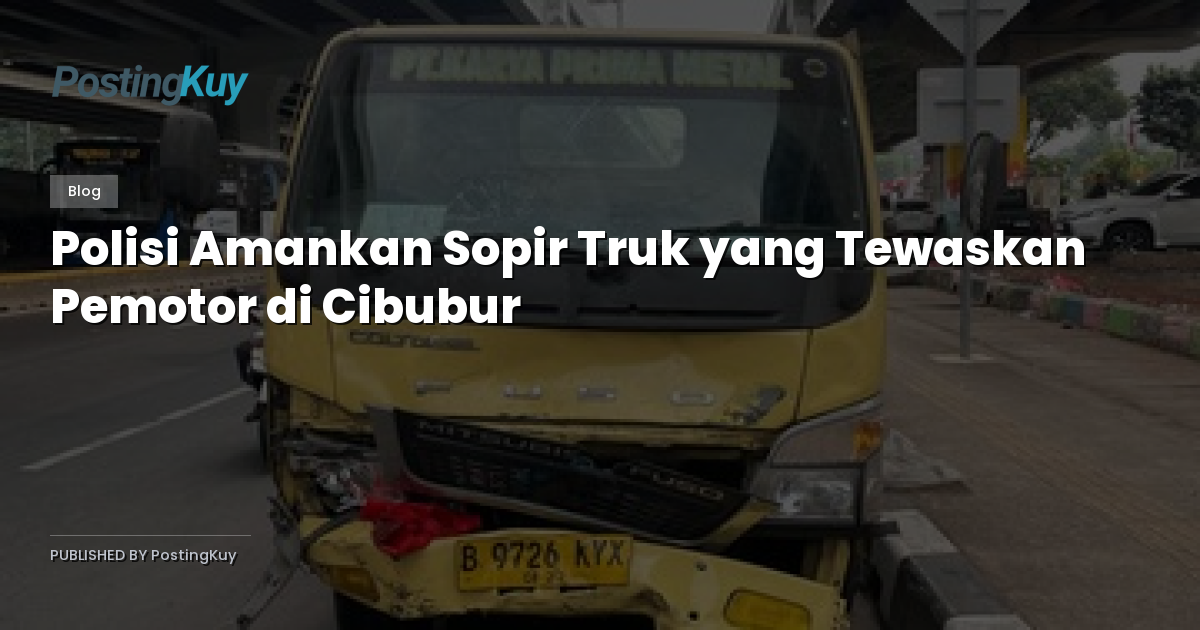 Polisi Amankan Sopir Truk yang Tewaskan Pemotor di Cibubur