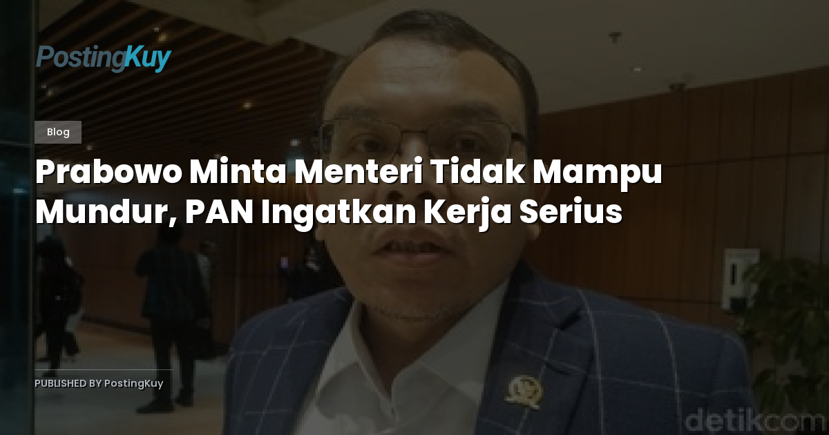 Prabowo Minta Menteri Tidak Mampu Mundur, PAN Ingatkan Kerja Serius