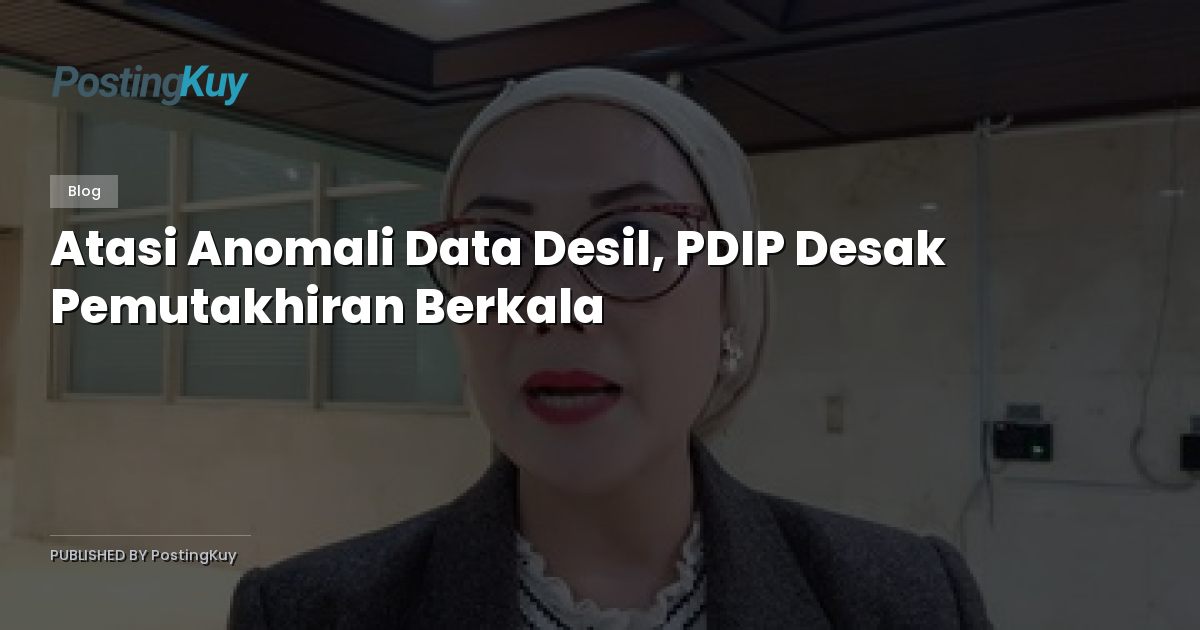 Atasi Anomali Data Desil, PDIP Desak Pemutakhiran Berkala