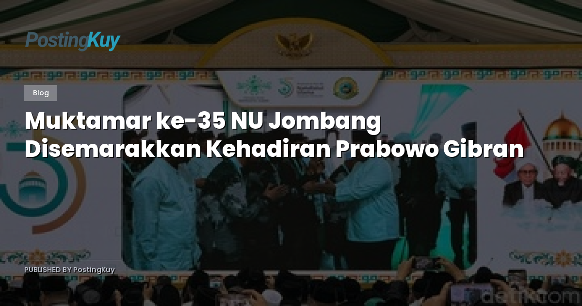 Muktamar ke-35 NU Jombang Disemarakkan Kehadiran Prabowo Gibran