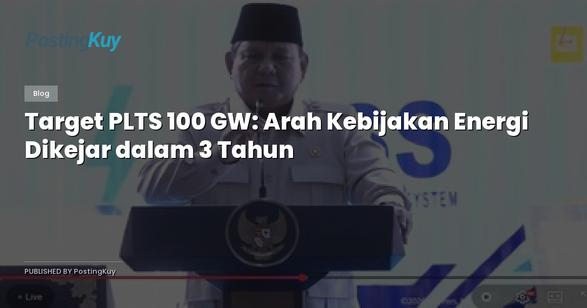 Target PLTS 100 GW: Arah Kebijakan Energi Dikejar dalam 3 Tahun