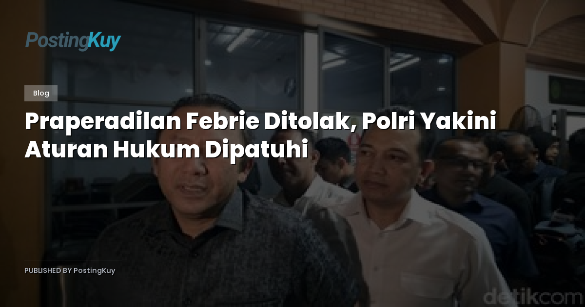 Praperadilan Febrie Ditolak, Polri Yakini Aturan Hukum Dipatuhi
