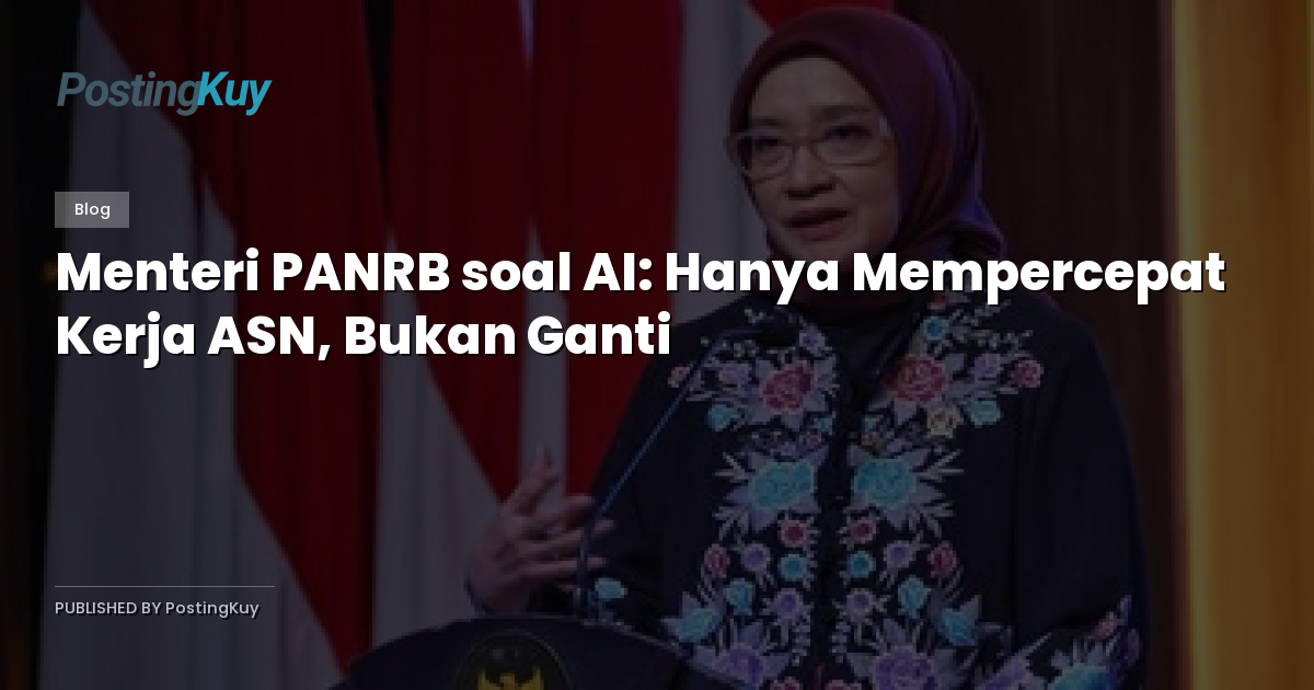 Menteri PANRB soal AI: Hanya Mempercepat Kerja ASN, Bukan Ganti