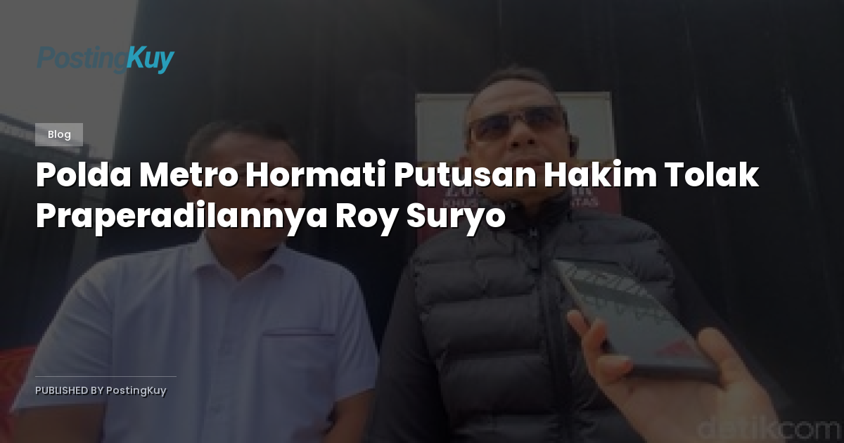 Polda Metro Hormati Putusan Hakim Tolak Praperadilannya Roy Suryo