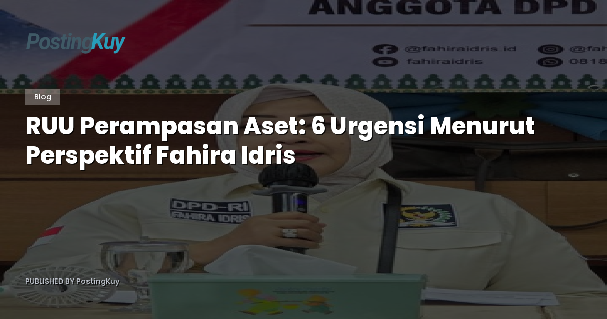 RUU Perampasan Aset: 6 Urgensi Menurut Perspektif Fahira Idris