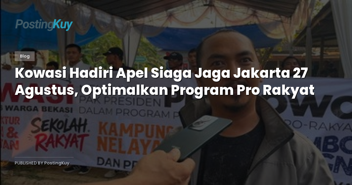 Kowasi Hadiri Apel Siaga Jaga Jakarta 27 Agustus, Optimalkan Program Pro Rakyat