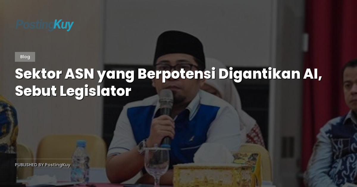 Sektor ASN yang Berpotensi Digantikan AI, Sebut Legislator