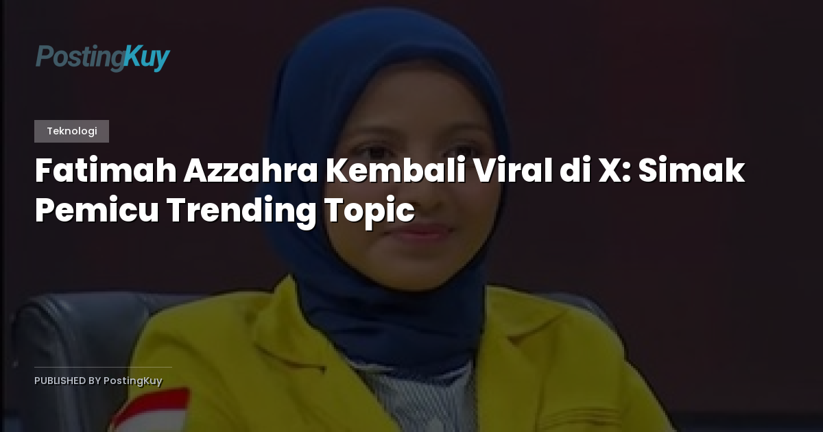 Fatimah Azzahra Kembali Viral di X: Simak Pemicu Trending Topic