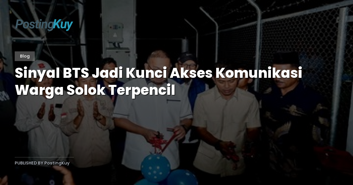 Sinyal BTS Jadi Kunci Akses Komunikasi Warga Solok Terpencil