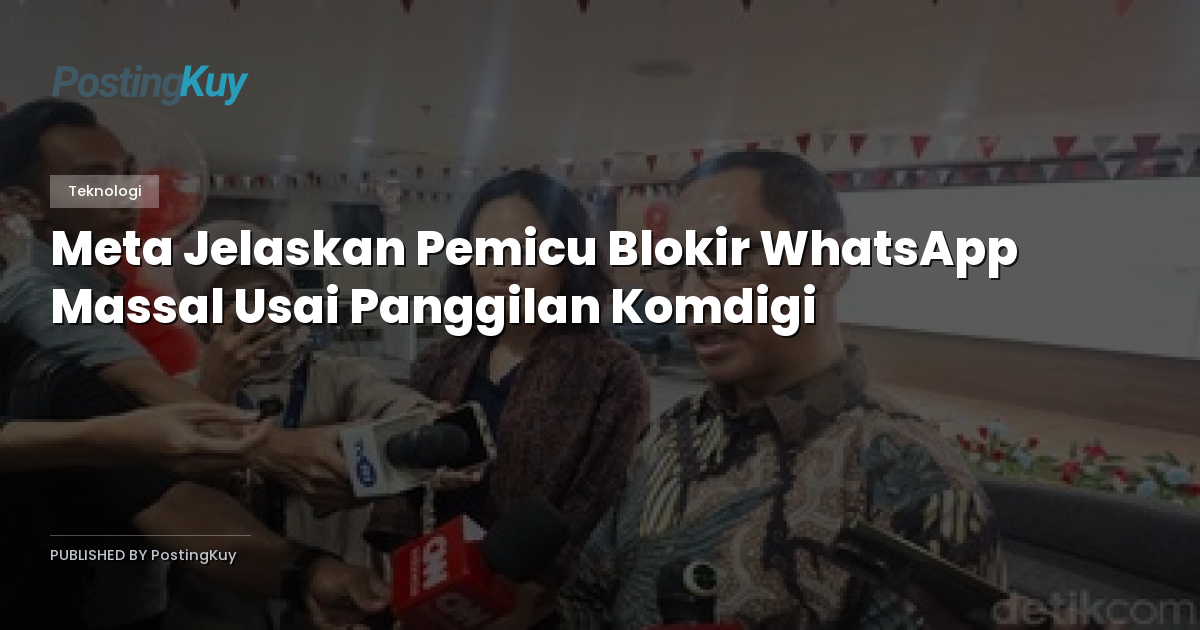 Meta Jelaskan Pemicu Blokir WhatsApp Massal Usai Panggilan Komdigi