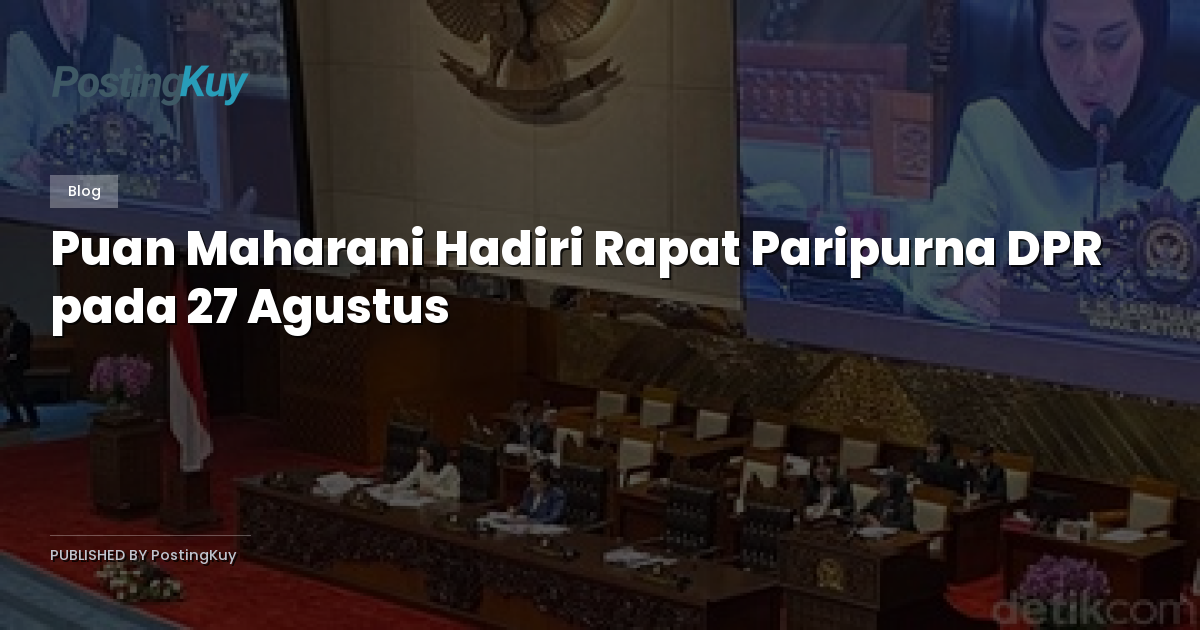 Puan Maharani Hadiri Rapat Paripurna DPR pada 27 Agustus
