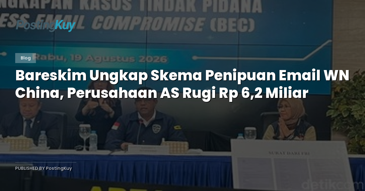 Bareskim Ungkap Skema Penipuan Email WN China, Perusahaan AS Rugi Rp 6,2 Miliar