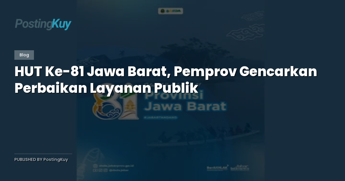 HUT Ke-81 Jawa Barat, Pemprov Gencarkan Perbaikan Layanan Publik