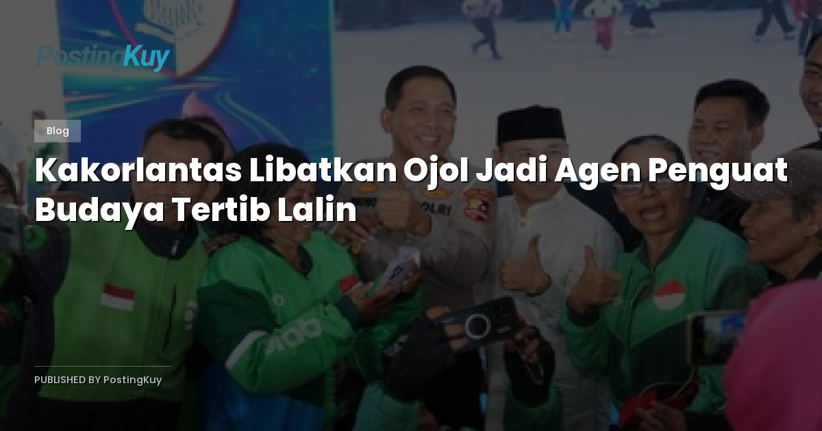 Kakorlantas Libatkan Ojol Jadi Agen Penguat Budaya Tertib Lalin