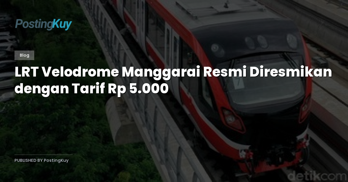 LRT Velodrome Manggarai Resmi Diresmikan dengan Tarif Rp 5.000