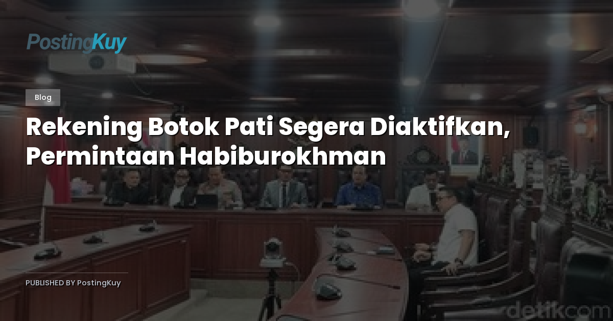 Rekening Botok Pati Segera Diaktifkan, Permintaan Habiburokhman