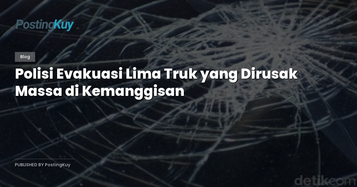 Polisi Evakuasi Lima Truk yang Dirusak Massa di Kemanggisan