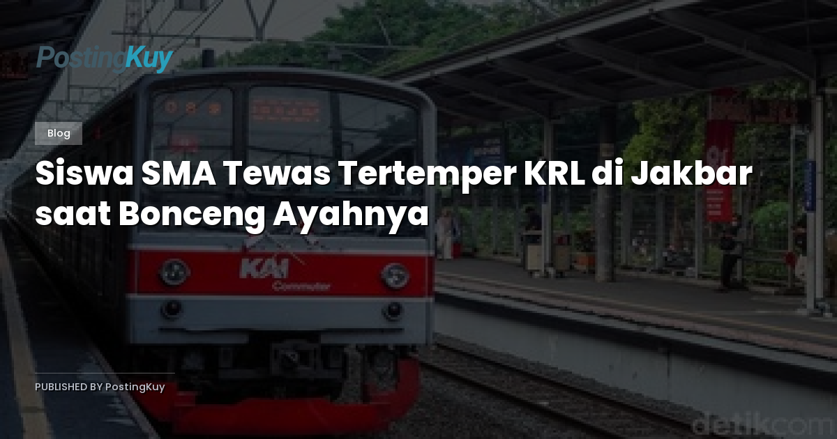 Siswa SMA Tewas Tertemper KRL di Jakbar saat Bonceng Ayahnya