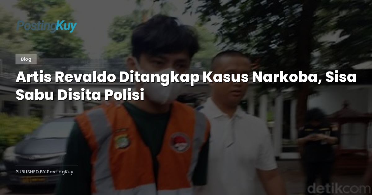 Artis Revaldo Ditangkap Kasus Narkoba, Sisa Sabu Disita Polisi