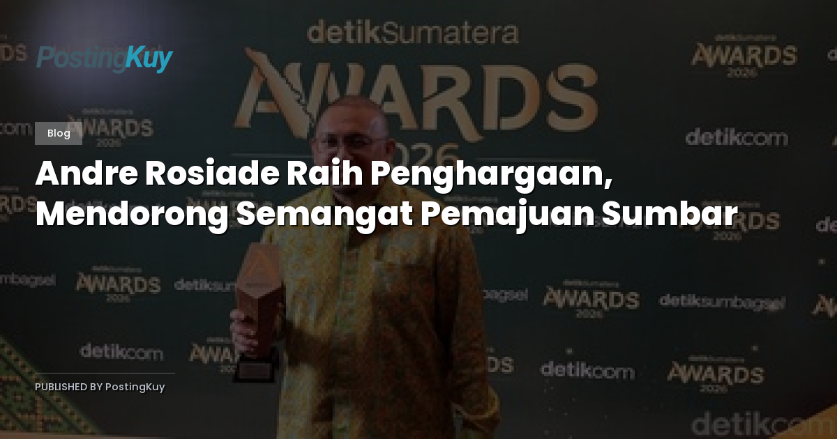 Andre Rosiade Raih Penghargaan, Mendorong Semangat Pemajuan Sumbar