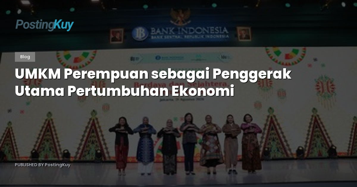 UMKM Perempuan sebagai Penggerak Utama Pertumbuhan Ekonomi