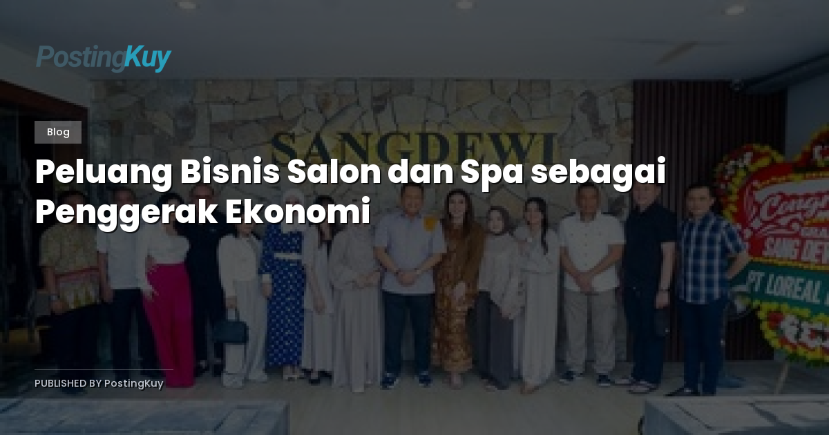 Peluang Bisnis Salon dan Spa sebagai Penggerak Ekonomi