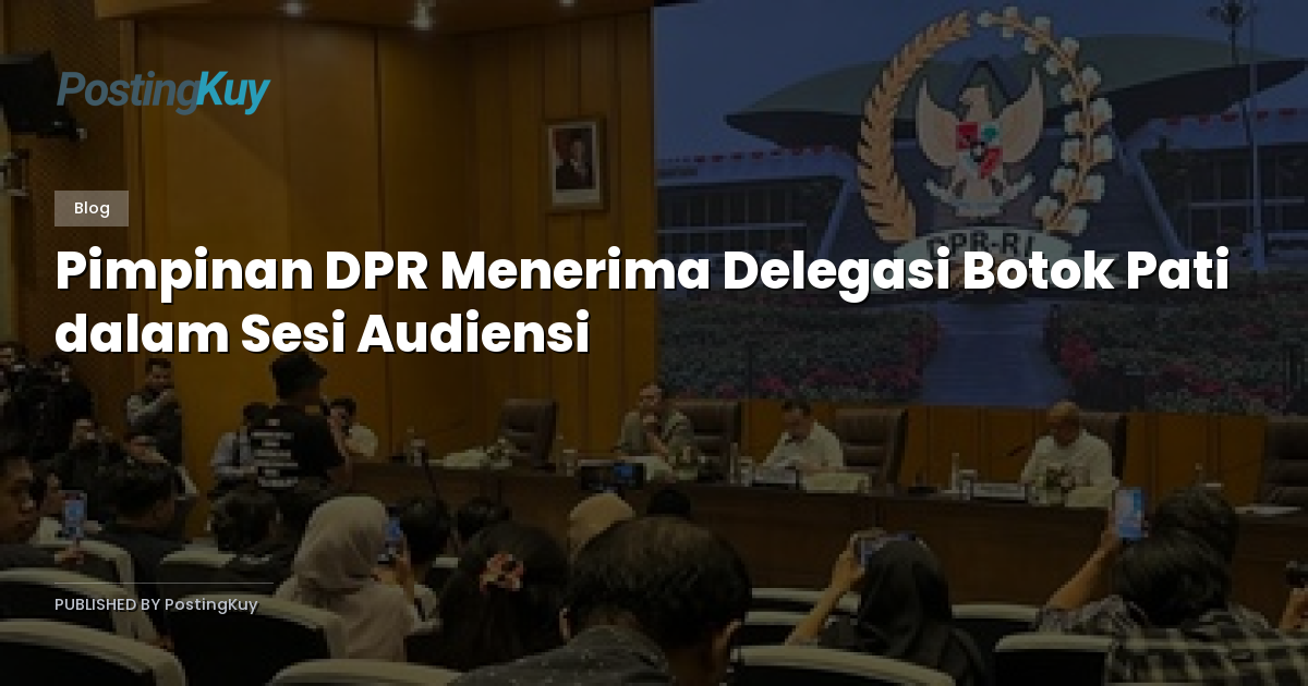 Pimpinan DPR Menerima Delegasi Botok Pati dalam Sesi Audiensi